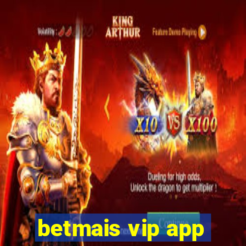 betmais vip app